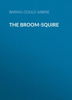 Читать The Broom-Squire - Baring-Gould  Sabine