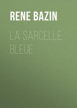 Читать La Sarcelle Bleue - Rene  Bazin
