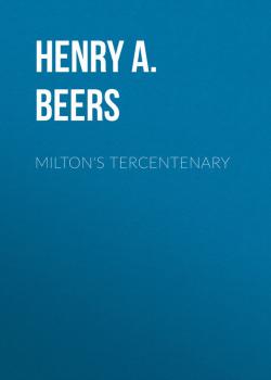 Читать Milton's Tercentenary - Henry A.  Beers