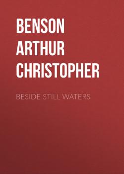 Читать Beside Still Waters - Benson Arthur Christopher