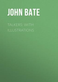 Читать Talkers: With Illustrations - John  Bate