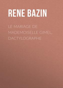 Читать Le Mariage de Mademoiselle Gimel, Dactylographe - Rene  Bazin