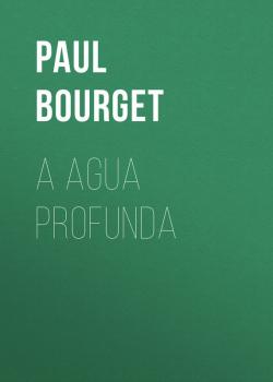 Читать A agua profunda - Paul Bourget