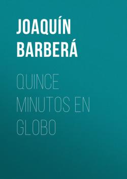 Читать Quince minutos en globo - Barberá Joaquín