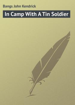 Читать In Camp With A Tin Soldier - Bangs John Kendrick