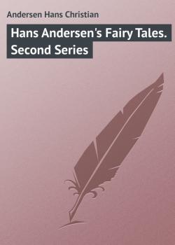 Читать Hans Andersen's Fairy Tales. Second Series - Hans Christian Andersen