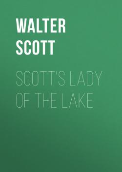 Читать Scott's Lady of the Lake - Walter Scott