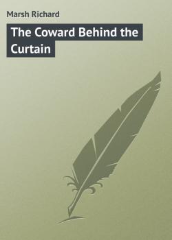 Читать The Coward Behind the Curtain - Marsh Richard