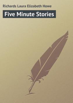 Читать Five Minute Stories - Richards Laura Elizabeth Howe