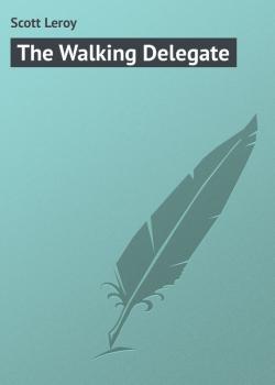 Читать The Walking Delegate - Scott Leroy
