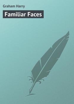 Читать Familiar Faces - Graham Harry