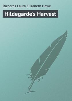 Читать Hildegarde's Harvest - Richards Laura Elizabeth Howe