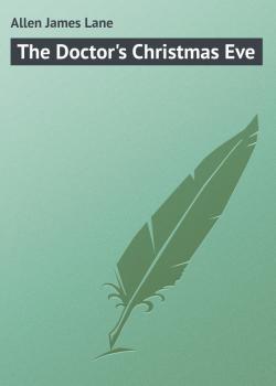Читать The Doctor's Christmas Eve - Allen James Lane