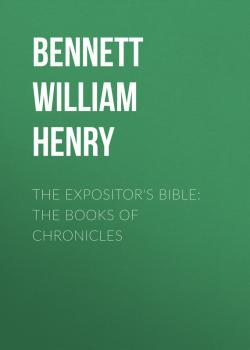 Читать The Expositor's Bible: The Books of Chronicles - Bennett William Henry