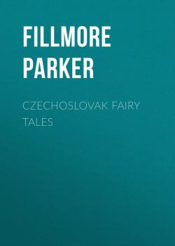 Читать Czechoslovak Fairy Tales - Fillmore Parker