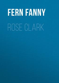 Читать Rose Clark - Fern Fanny