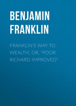 Читать Franklin's Way to Wealth; or, 
