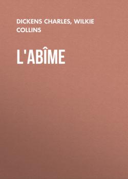 Читать L'abîme - Чарльз Диккенс