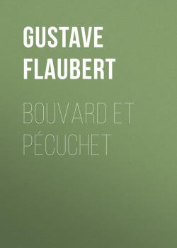 Читать Bouvard et Pécuchet - Gustave Flaubert