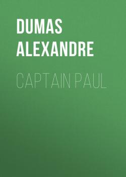 Читать Captain Paul - Dumas Alexandre