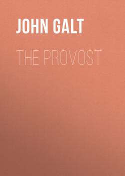 Читать The Provost - John Galt