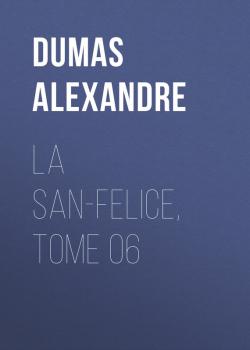 Читать La San-Felice, Tome 06 - Dumas Alexandre