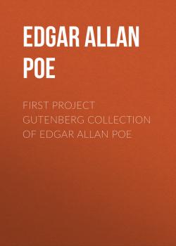 Читать First Project Gutenberg Collection of Edgar Allan Poe - Edgar Allan Poe