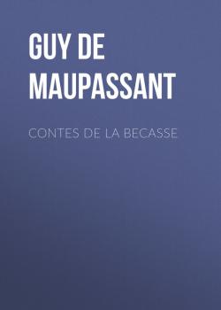 Читать Contes de la Becasse - Guy de Maupassant