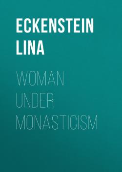 Читать Woman under Monasticism - Eckenstein Lina