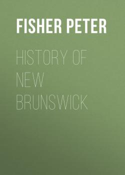 Читать History of New Brunswick - Fisher Peter