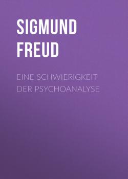 Читать Eine Schwierigkeit der Psychoanalyse - Sigmund Freud