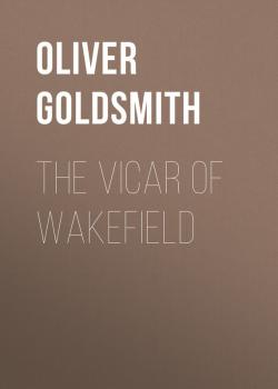 Читать The Vicar of Wakefield - Oliver Goldsmith