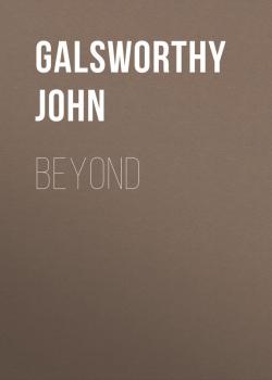 Читать Beyond - Galsworthy John