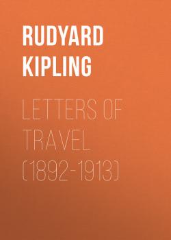 Читать Letters of Travel (1892-1913) - Rudyard Kipling