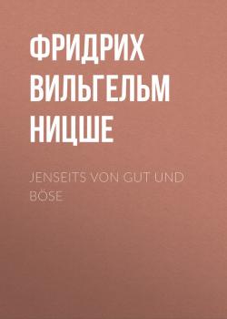 Читать Jenseits von Gut und Böse - Фридрих Вильгельм Ницше
