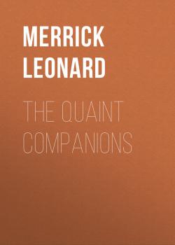 Читать The Quaint Companions - Merrick Leonard