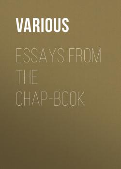 Читать Essays from the Chap-Book - Various