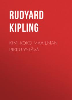Читать Kim: Koko maailman pikku ystävä - Rudyard Kipling