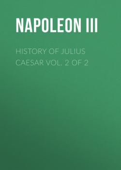 Читать History of Julius Caesar Vol. 2 of 2 - Napoleon III