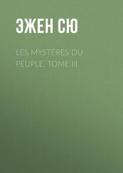 Читать Les mystères du peuple, Tome III - Эжен Сю