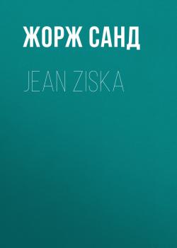 Читать Jean Ziska - Жорж Санд
