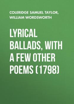 Читать Lyrical Ballads, With a Few Other Poems (1798) - William Wordsworth