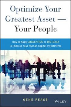 Читать Optimize Your Greatest Asset – Your People - Pease Gene