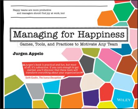 Читать Managing for Happiness. Games, Tools, and Practices to Motivate Any Team - Jurgen  Appelo