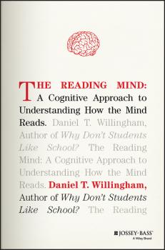 Читать The Reading Mind. A Cognitive Approach to Understanding How the Mind Reads - Daniel Willingham T.
