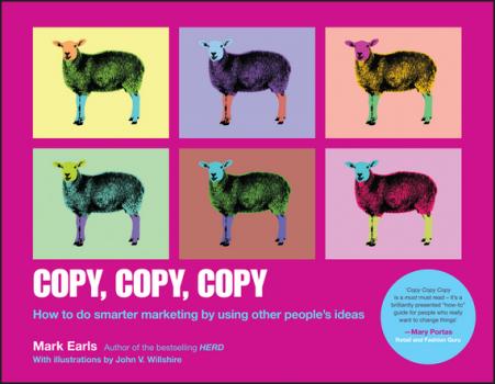 Читать Copy, Copy, Copy. How to Do Smarter Marketing by Using Other People's Ideas - Mark  Earls