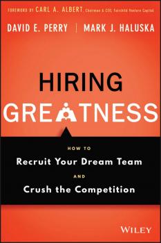 Читать Hiring Greatness. How to Recruit Your Dream Team and Crush the Competition - David Perry E.