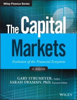 Читать The Capital Markets. Evolution of the Financial Ecosystem - Gary  Strumeyer