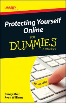 Читать AARP Protecting Yourself Online For Dummies - Nancy Muir C.