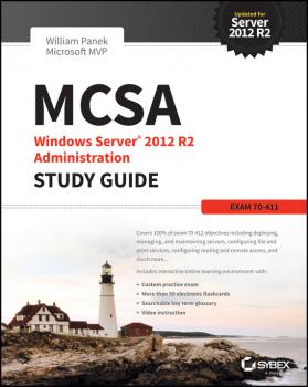 Читать MCSA Windows Server 2012 R2 Administration Study Guide. Exam 70-411 - William  Panek